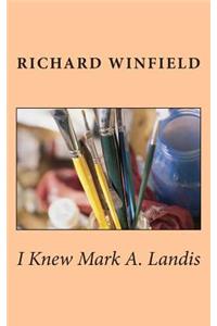 I Knew Mark A. Landis