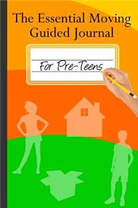 The Essential Moving Guided Journal for Pre-Teens
