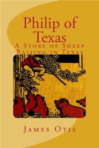 Philip of Texas: A Story of Sheep Raising in Texas