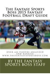 Fantasy Sports Boss 2015 Fantasy Football Draft Guide