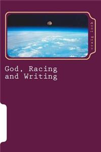 God, Racing and Writing: "A/My Holy Trinity" We are not human beings having a spiritual experience. We are spiritual beings having a human experience.?