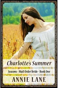 Mail Order Bride - Charlotte's Summer: Clean Sweet Western Cowboy Romance