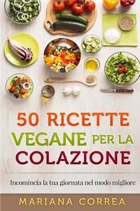 50 RICETTE VEGANE Per LA COLAZIONE