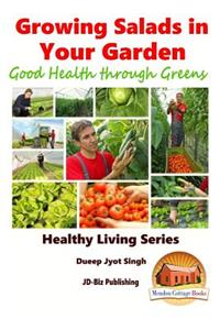 Growing Salads in Your Garden - Good Health through Greens
