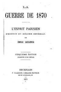 guerre de 1870, l'esprit parisien, produit du régime impérial