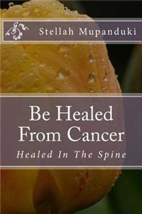 Be Healed from Cancer