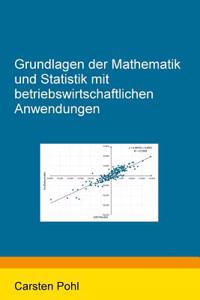 Grundlagen Der Mathematik Und Statistik Mit Betriebswirtschaftlichen Anwendungen
