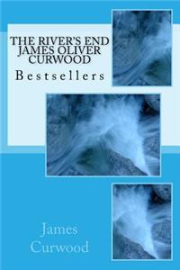 The River's End James Oliver Curwood: Best Seller