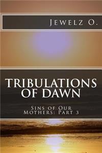 Tribulations of Dawn