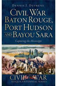 Civil War Baton Rouge, Port Hudson and Bayou Sara