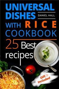 Universal Dishes with Rice. Cookbook: 25 Best Recipes.