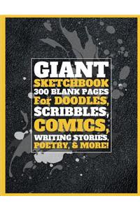 Giant Sketchbook 300 Blank Pages for Doodles, Scribbles, Comics, Writing Stories