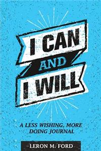 I Can and I Will: A Less Wishing, More Doing Journal