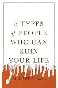 5 Types of People Who Can Ruin Your Life