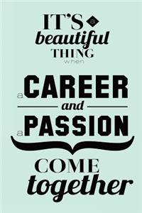 It's a beautiful thing when a career and passion come together