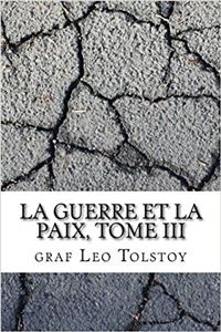 La Guerre Et La Paix, Tome III