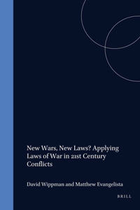 New Wars, New Laws? Applying Laws of War in 21st Century Conflicts