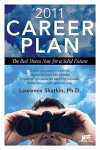 2011 Career Plan: The Best Moves Now for a Solid Future: The Best Moves Now for a Solid Future