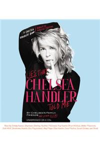 Lies That Chelsea Handler Told Me