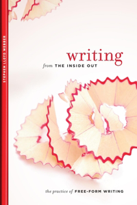 Writing from the Inside Out: The Practice of Free-Form Writing