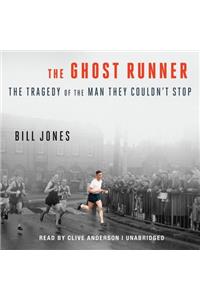 Ghost Runner: The Tragedy of the Man They Couldn't Stop