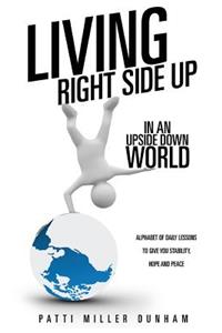 Living Right Side Up in an Upside Down World