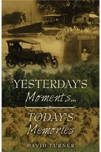 Yesterday's Moments... Today's Memories