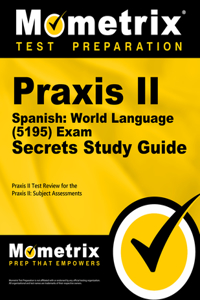 PRAXIS II Spanish: World Language (5195) Exam Secrets Study Guide