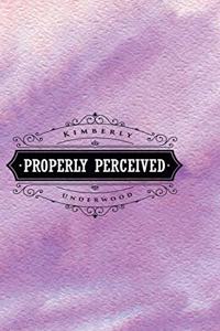 Properly Perceived