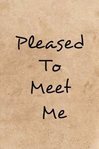 Pleased to Meet Me