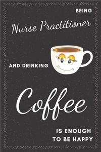 Nurse Practitioner & Drinking Coffee Notebook