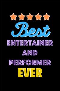 Best Entertainer and Performer Evers Notebook - Entertainer and Performer Funny Gift