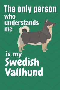 The only person who understands me is my Swedish Vallhund