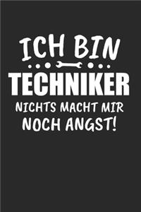 Ich Bin Techniker Nichts Macht Mir Noch Angst
