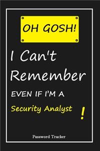 OH GOSH ! I Can't Remember EVEN IF I'M A Security Analyst