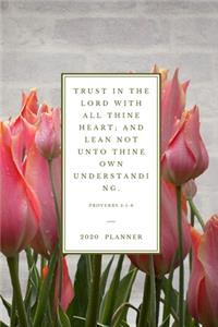 Trust in the LORD with all thine heart; and lean not unto thine own understanding . Proverbs 3