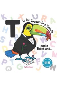 T is for Toucan in a Tuxedo and a Ticket and...: A Search and Find-Animal ABC Book