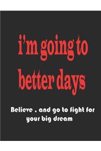 I'm going to better days