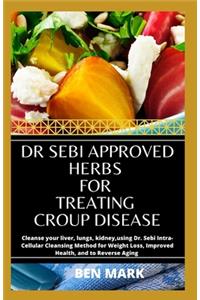 Dr Sebi Approved Herbs For Treating Croup Disease
