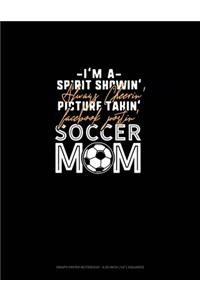 I'm A Spirit Showin' Always Cheerin' Picture Takin' Facebook Postin' Soccer Mom