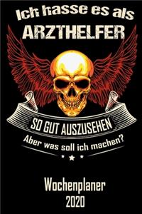 Ich hasse es als Arzthelfer so gut aus zu sehen aber was soll ich machen - Wochenplaner 2020