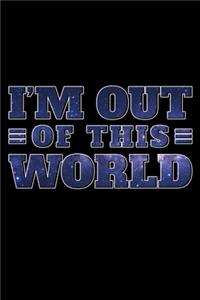 I'm Out Of This World