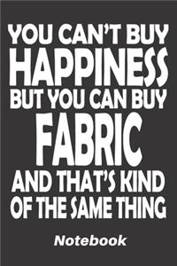 you can't buy happiness but you can buy fabric and that's kind of the same thing