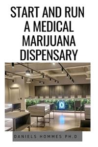 Start and Run a Medical Marijuana Dispensary