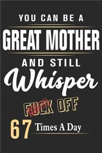 You can be a great mother and still whisper fuck off 67 times a day