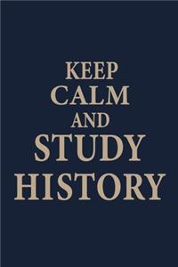 Keep calm and study History: Blank Lined pages Teacher Notebook journal Funny History Teacher Appreciation Gift