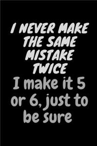 I Never Make The Same Mistake Twice