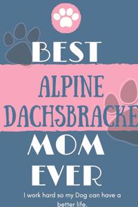 Best Alpine Dachsbracke Mom Ever Notebook Gift