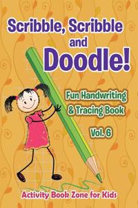 Scribble, Scribble and Doodle! Fun Handwriting & Tracing Book Vol. 6