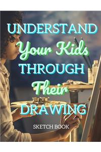 Understand Your Kids Through Their Drawing Sketch Book